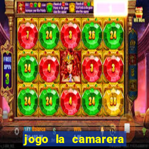 jogo la camarera para celular